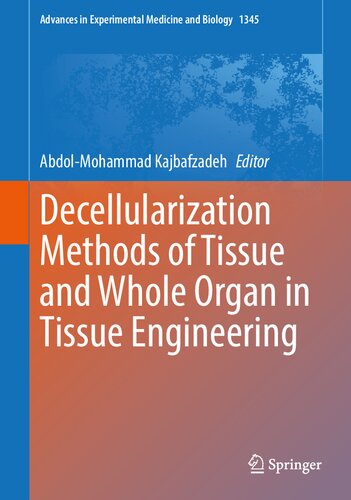 Decellularization Methods Of Tissue And Whole Organ In Tissue Engineering Advances In Experimental Medicine And Biology 1345 1st Ed 2021
