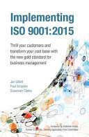 Implementing Iso 90012015 Thrill Your Customers And Transform Your Cost Base With The New Gold Standard For Business Management Jan Gillett