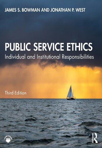 Public Service Ethics Individual And Institutional Responsibilities 3rd Edition James S Bowman