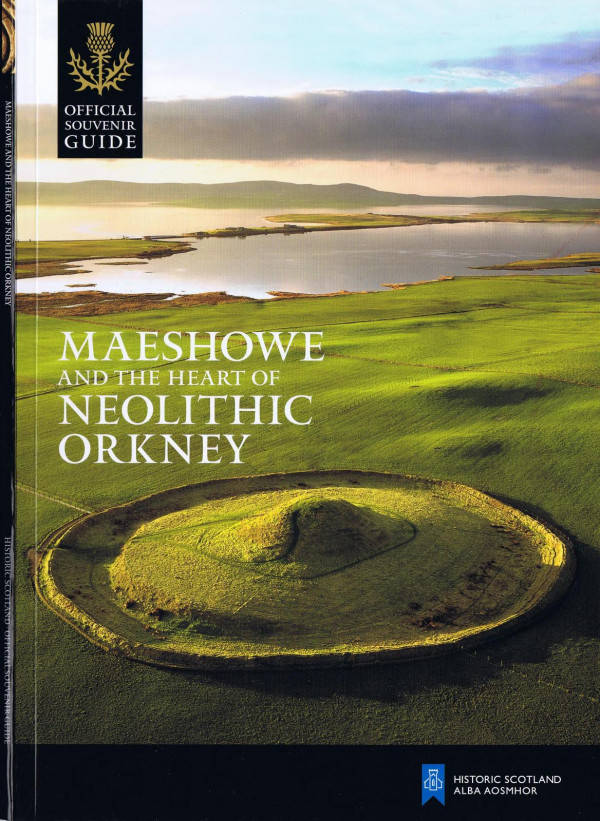 Maeshowe And The Heart Of Neolithic Orkney Historic Scotland
