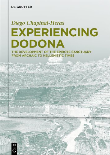 Experiencing Dodona The Development Of The Epirote Sanctuary From Archaic To Hellenistic Times Diego Chapinalheras