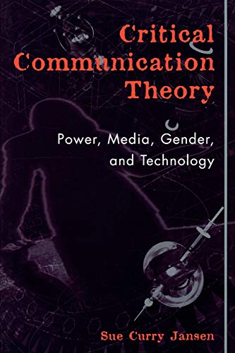 Critical Communication Theory Power Media Gender And Technology Sue Curry Jansen