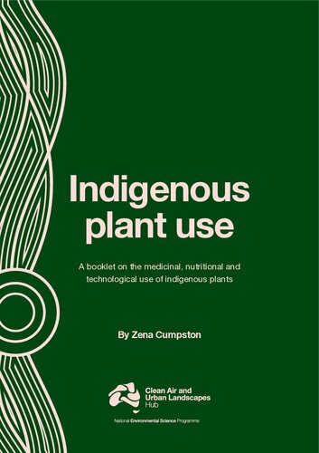 Indigenous Plant Use A Booklet On The Medicinal Nutritional And Technological Use Of Indigenous Plants Zena Cumpston