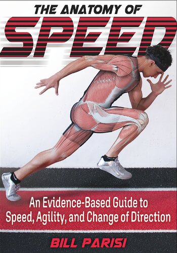 The Anatomy Of Speed An Evidencebased Guide To Speed Agility And Change Of Direction Parisi