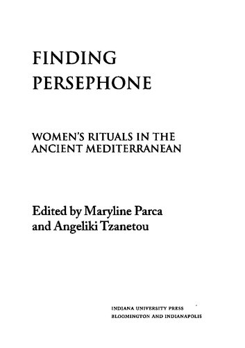 Finding Persephone Womens Rituals In The Ancient Mediterranean Studies In Ancient Folklore And Popular Culture 1st Edition Maryline G Parca