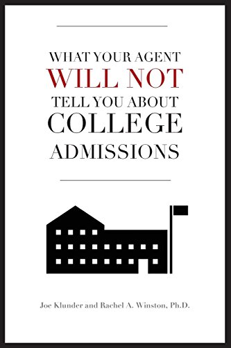 What Your Agent Will Not Tell You About College Admissions Joe Klunder