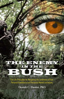 The Enemy In The Bush Five Life Principles For Navigating The Landmines Of Fear Personal Roadblocks And Perceived Mental Limitations Darden
