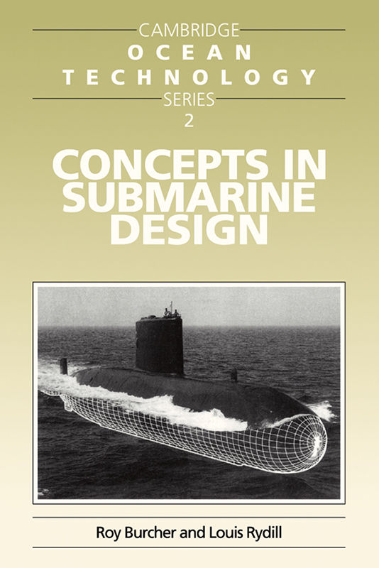 Concepts In Submarine Design Cambridge Ocean Technology Series 02 Reissue Roy Burcher University College London And Louis J Rydill University College London