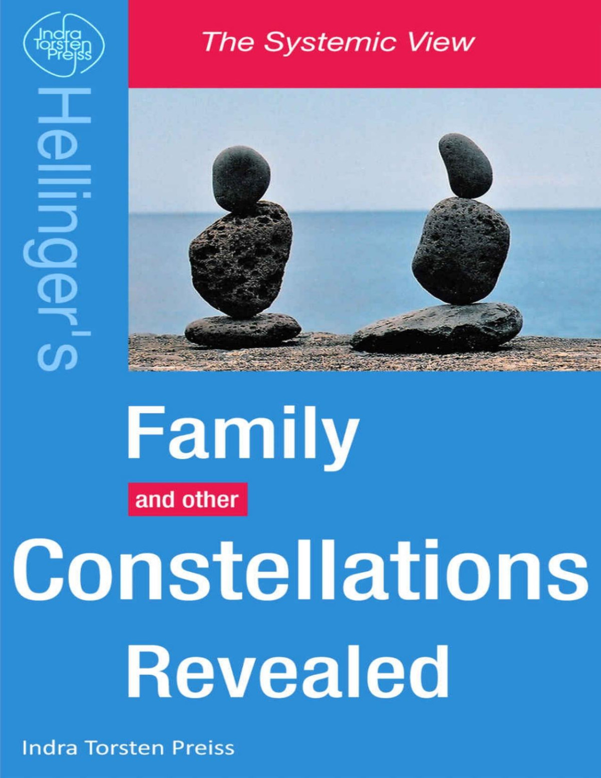 Family Constellations Revealed Indra Torsten Preiss