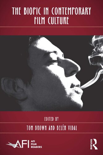 The Biopic In Contemporary Film Culture 1st Edition Tom Brown Editor