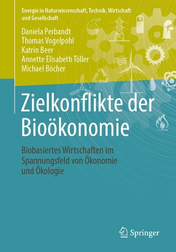 Zielkonflikte Der Biokonomie Biobasiertes Wirtschaften Im Spannungsfeld Von Konomie Und Kologie 1st Edition Perbandt