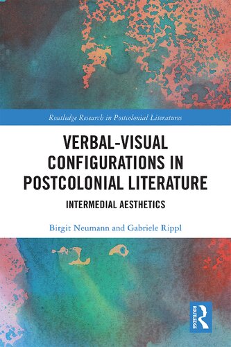 Verbalvisual Configurations In Postcolonial Literature Intermedial Aesthetics 1st Edition Birgit Neumann