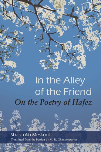 In The Alley Of The Friend On The Poetry Of Hafez Shahrokh Meskoob M R Ghanoonparvar