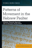 Patterns Of Movement In The Hebrew Psalter A Holistic Thematic Approach With An Exemplar Psalms 6987 Studies In Biblical Literature Book 147 New Choi