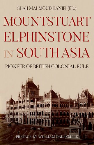 Mountstuart Elphinstone In South Asia Pioneer Of British Colonial Rule Shah Mahmoud Hanifi