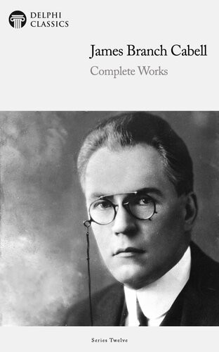 Delphi Complete Works Of James Branch Cabell Illustrated James Branch Cabell