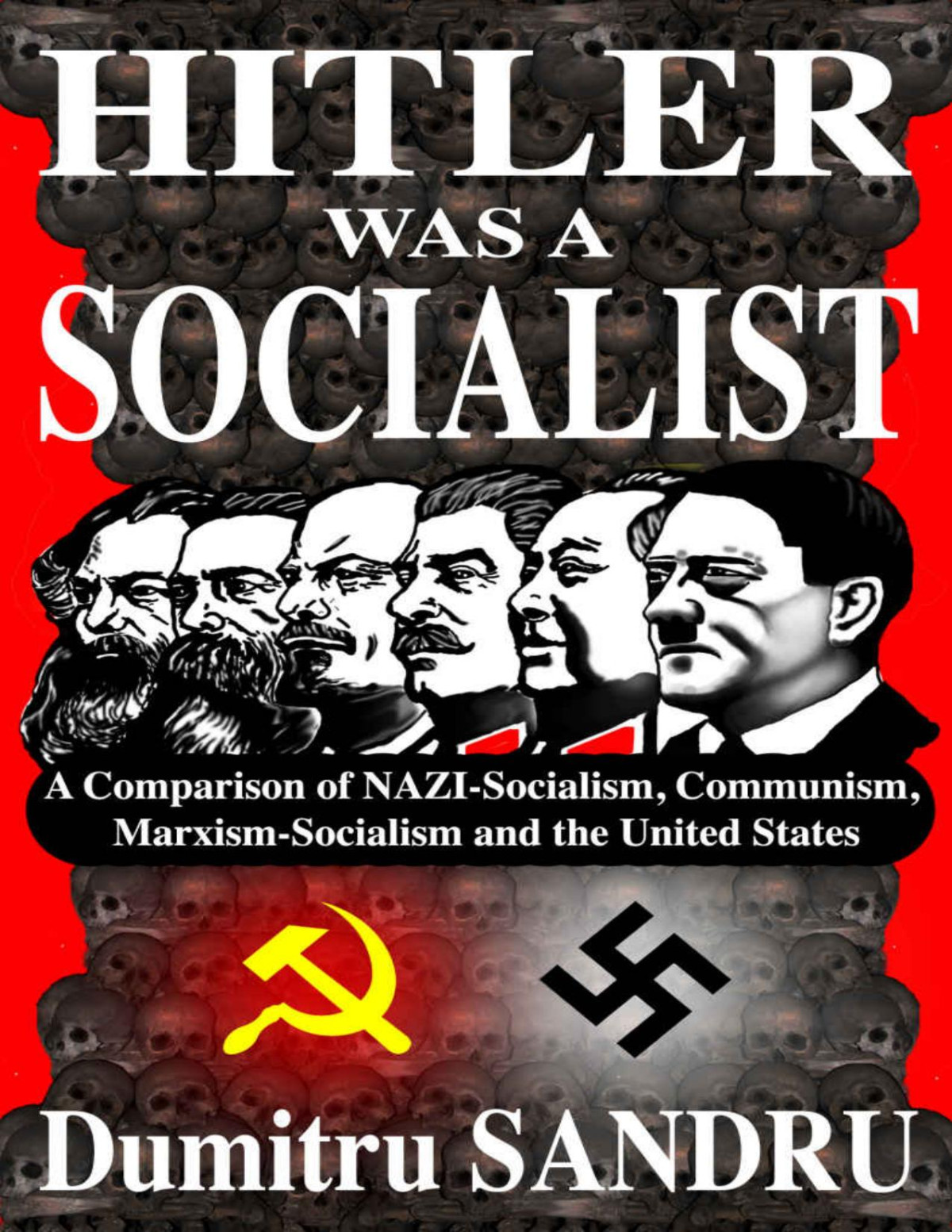 Hitler Was A Socialist A Comparison Of Nazisocialism Communism Socialism And The United States Dumitru Sandru