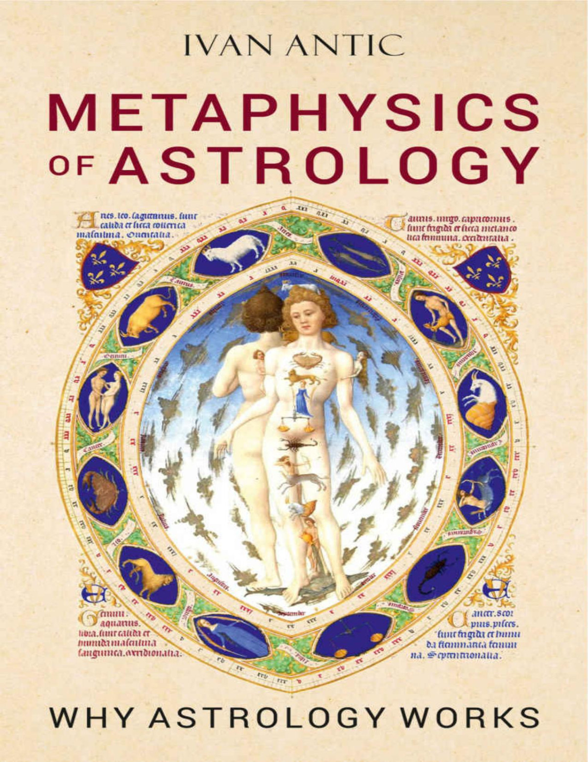 Metaphysics Of Astrology Why Astrology Works Existence Consciousness Bliss Book 7 Ivan Antic
