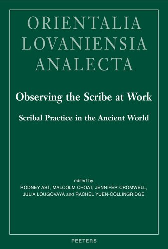 Observing The Scribe At Work Scribal Practice In The Ancient World Rodney Ast Editor