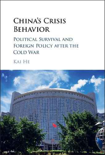 Chinas Crisis Behavior Political Survival And Foreign Policy After The Cold War Kai He