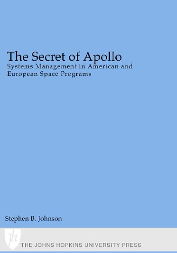 The Secret Of Apollo Systems Management In American And European Space Programs Stephen B Johnson
