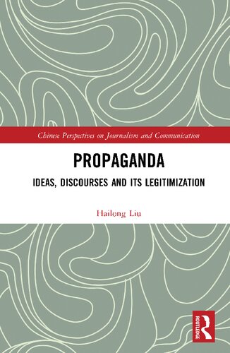Propaganda Ideas Discourses And Its Legitimization Hailong Liu