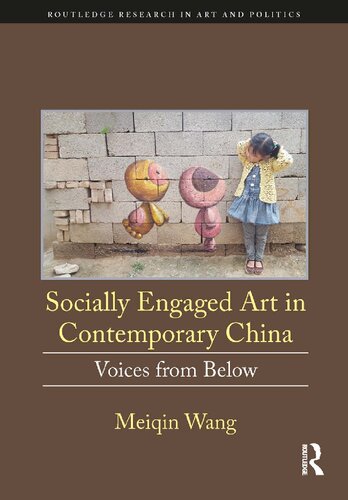 Socially Engaged Art In Contemporary China Voices From Below Meiqin Wang