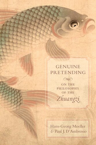 Genuine Pretending On The Philosophy Of The Zhuangzi Hansgeorg Moeller Paul J Dambrosio