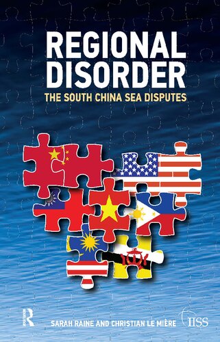 Regional Disorder The South China Sea Disputes Sarah Raine