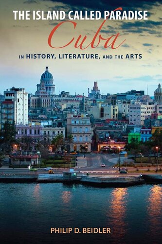 The Island Called Paradise Cuba In History Literature And The Arts Philip D Beidler