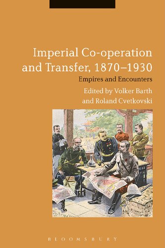 Imperial Cooperation And Transfer 18701930 Empires And Encounters Volker Barth Roland Cvetkovski
