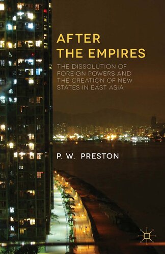 After The Empires The Creation Of Novel Politicalcultural Projects In East Asia P W Preston Professor