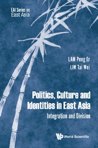 Politics Culture And Identities In East Asia Integration And Division Peng Er Lam