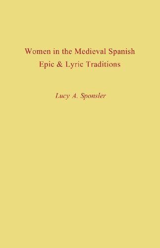 Women In The Medieval Spanish Epic And Lyric Traditions Lucy A Sponsler