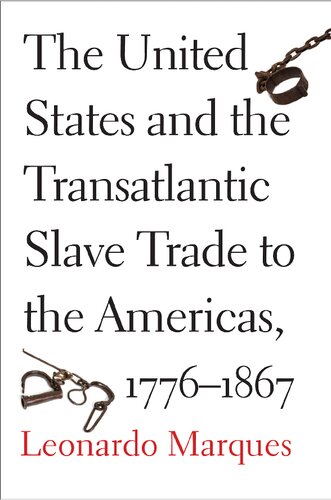 The United States And The Transatlantic Slave Trade To The Americas 17761867 Leonardo Marques