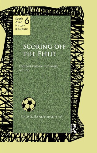 Scoring Off The Field Football Culture In Bengal 191180 Kausik Bandyopadhyay