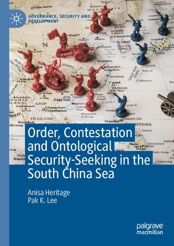 Order Contestation And Ontological Securityseeking In The South China Sea Anisa Heritage Pak K Lee
