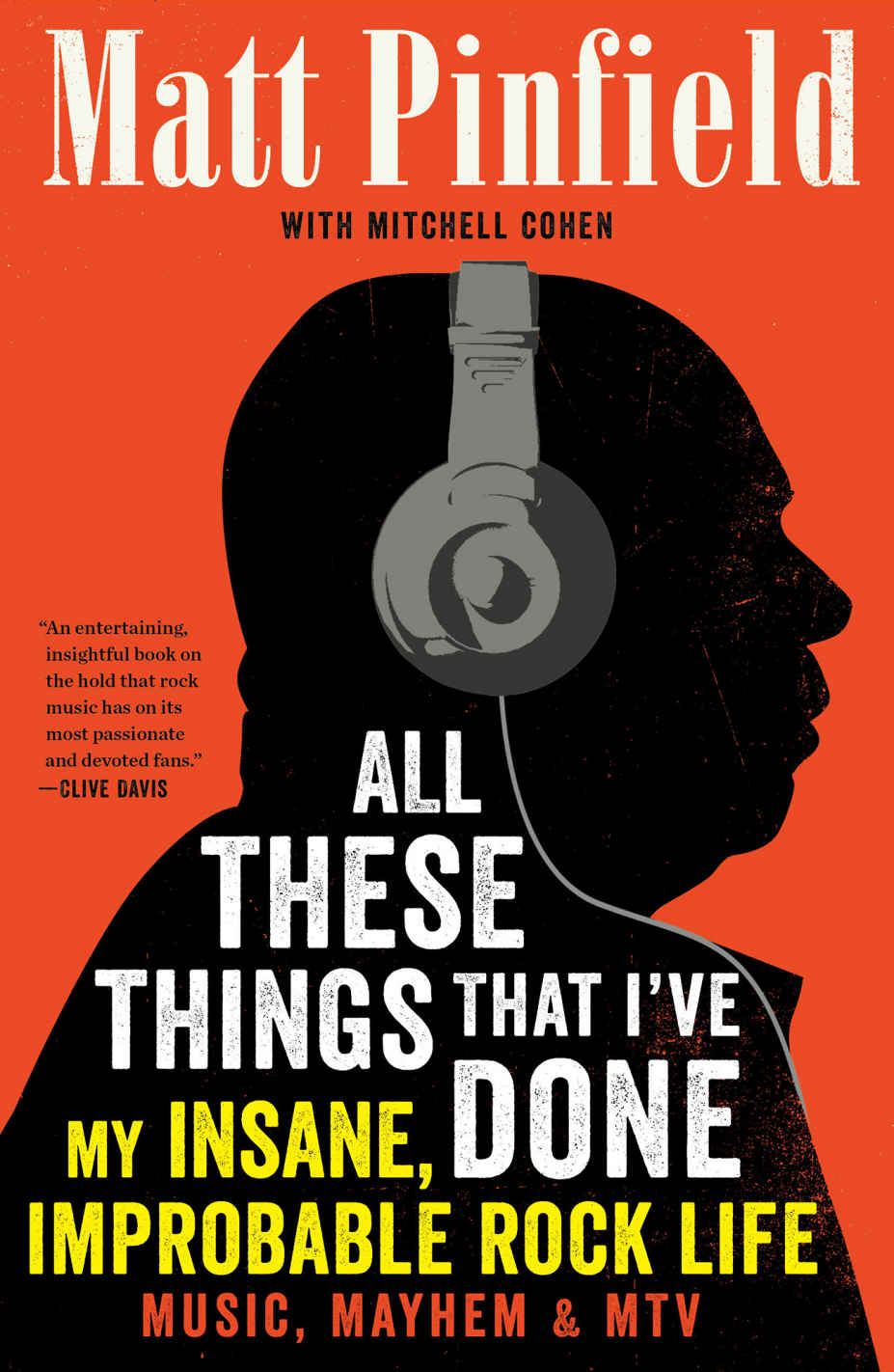 All These Things That Ive Done My Insane Improbable Rock Life Matt Pinfield Mitchell Cohen