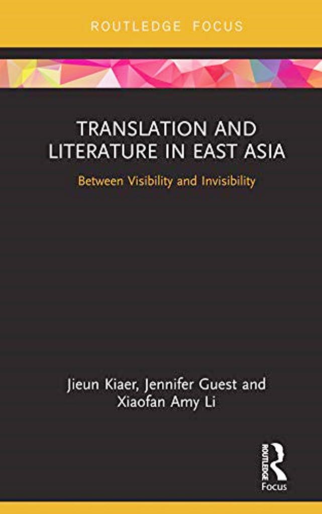 Translation And Literature In East Asia Between Visibility And Invisibility Jieun Kiaer Jennifer Guest Xiaofan Amy Li