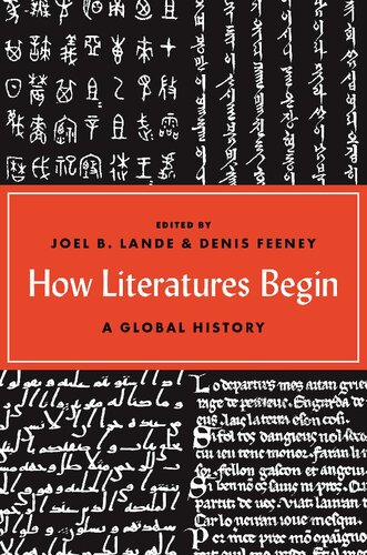How Literatures Begin A Global History Denis Feeney Joel B Lande