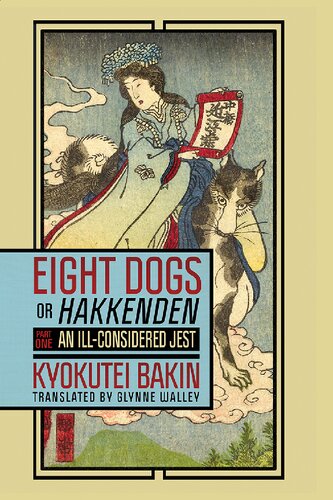 Eight Dogs Or Hakkenden An Illconsidered Jest Being The First 14 Chapters Of Nansao Satomi Hakkenden Bakin Takizawa Glynne Walley
