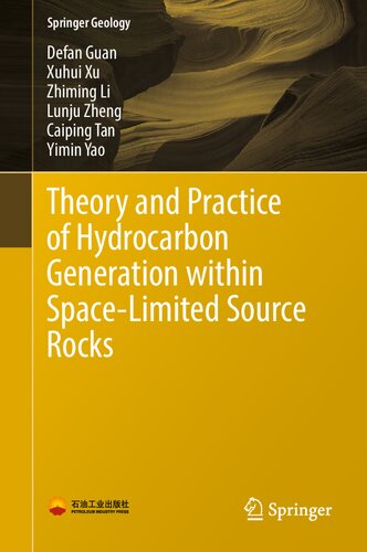 Theory And Practice Of Hydrocarbon Generation Within Spacelimited Source Rocks Defan Guan Xuhui Xu Zhiming Li Lunju Zheng Caiping Tan Yimin Yao
