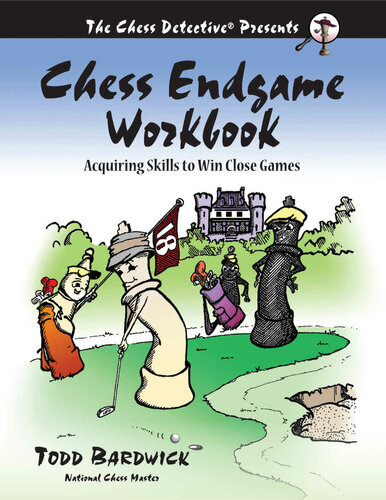 Chess Endgame Workbook Acquiring Skills To Win Close Games Todd Bardwick