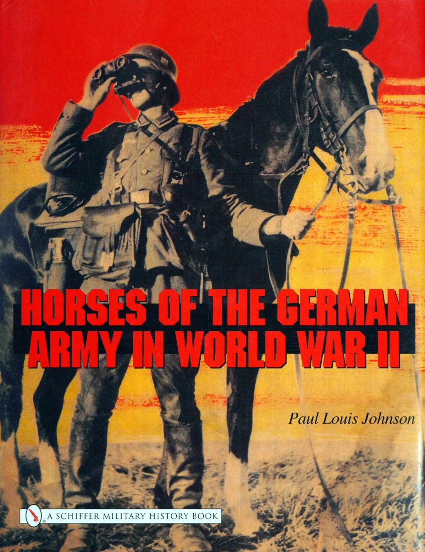 Horses Of The German Army In World War Ii 1st Edition Paul Louis Johnson