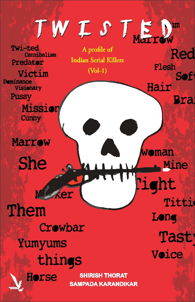 Twisted A Profile Of Indian Serial Killers Karandikar Sampada Thorat