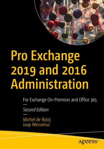 Pro Exchange 2019 And 2016 Administration For Exchange Onpremises And Office 365 2nd Edition Michel De Rooij