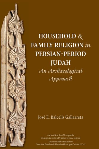 Household And Family Religion In Persianperiod Judah An Archaeological Approach Jos E Balcells Gallarreta