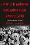 A History Of The American Civil Rights Movement Through Newspaper Coverage The Race Agenda Volume 1 Mediating American History New Hallock