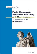 Pauls Community Formation Preaching In 1 Thessalonians An Alternative To The New Homiletic New Cho