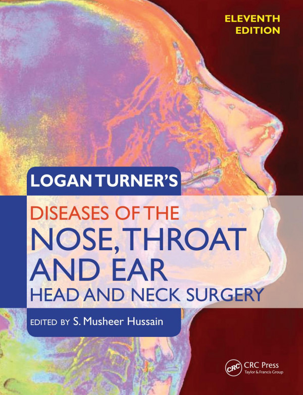 Logan Turners Diseases Of The Nose Throat And Ear Head And Neck Surgery Eleventh Edition 11th Edition Crc Press